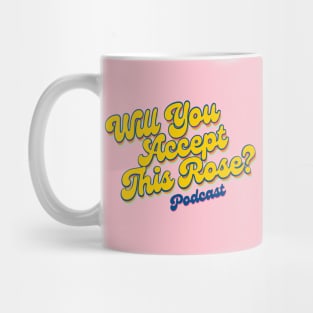 Will You Accept this Rose? Podcast OFFICIAL SHIRT! Mug